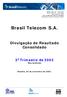 Brasil Telecom S.A. Divulgação de Resultado Consolidado. 3 O Trimestre de 2003 Não Auditado. Brasília, 04 de novembro de 2003.