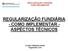 REGULARIZAÇÃO FUNDIÁRIA - COMO IMPLEMENTAR - ASPÉCTOS TÉCNICOS