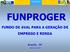 FUNPROGER GARANTINDO O EMPREENDEDORISMO FUNPROGER FUNDO DE AVAL PARA A GERAÇÃO DE EMPREGO E RENDA - DF