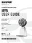 MV5 USER GUIDE USB MICROPHONE. 2015 Shure Incorporated 27A24499 (Rev. 2) Printed in U.S.A.