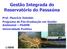 Gestão Integrada do Reservatório do Passaúna. Prof. Maurício Dziedzic Programa de Pós-Graduação em Gestão Ambiental PGAMB Universidade Positivo