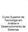 Curso Superior de Tecnologia em Análise e Desenvolvimento de Sistemas