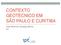 CONTEXTO GEOTÉCNICO EM SÃO PAULO E CURITIBA. José Maria de Camargo Barros IPT