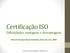 Certificação ISO. Dificuldades, vantagens e desvantagens. Marcelo Henrique Wood Faulhaber, Med. Pat. Clin., MBA