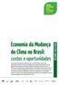 Este estudo foi inspirado no Relatório Stern, do Reino Unido, que fez uma abrangente análise econômica do problema das mudanças climáticas em nível