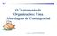 O Tratamento de Organizações: Uma Abordagem de Contingencial. Diagnóstico Organizacional I Consultoria e Auditoria I Profª Carminha Lage