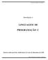 LINGUAGEM DE PROGRAMAÇÃO C. Introdução a. Material cedido pela Profa. Judith Kelner do Centro de Informática da UFPE