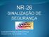 NR-26 SINALIZAÇÃO DE SEGURANÇA. ELABORADO POR BRUNO MARTINS BUZON Formando em Téc. Seg. do trabalho /3º Sem.