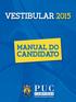 Ambiente Acadêmico Profa. Dra. Angela de Mendonça Engelbrecht Reitora PUC-Campinas Manual do Candidato - Vestibular 2015