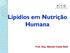 Lipídios em Nutrição Humana. Prof. Esp. Manoel Costa Neto