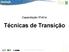 Técnicas de Transição