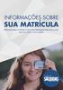 INFORMAÇÕES SOBRE SUA MATRÍCULA PREPARE-SE PARA O FUTURO COM QUEM TEM PAIXÃO PELA EDUCAÇÃO. SEJA SÃO JUDAS VOCÊ TAMBÉM.