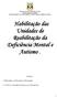 Habilitação das Unidades de Reabilitação da Deficiência Mental e Autismo.