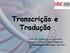 Transcrição e Tradução. Profa. Dra. Juliana Garcia de Oliveira Disciplina: Biologia Celular e Molecular Turmas: Biologia, enfermagem, nutrição e TO.