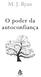 M. J. Ryan. O poder da autoconfiança