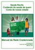 Saúde Recife. Cuidando da saúde de quem Cuida da nossa cidade. Manual da Rede Credenciada. Alô Saúde 24h Central de Orientação Médica 0800 28 12345