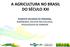 A AGRICULTURA NO BRASIL DO SÉCULO XXI EVARISTO EDUARDO DE MIRANDA, AGRÔNOMO, DOUTOR EM ECOLOGIA, PESQUISADOR DA EMBRAPA