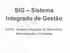 SIG Sistema Integrado de Gestão. SIPAC -Sistema Integrado de Patrimônio, Administração e Contratos