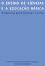 O E N S I N O D E C I Ê N C I A S E A EDUCAÇÃO BÁSICA Propostas para Superar a Crise