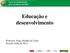 Educação e desenvolvimento. Professor: Jorge Abrahão de Castro Período: Julho de 2013.