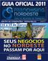 guia oficial 2011 SEUS NEGÓCIOS NO NORDESTE PASSAM POR AQUI 16 a 19 de março CENTRO DE CONVENÇÕES - PERNAMBUCO EDIÇÃO produção e conteúdo