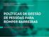 Cultura do não Foco do RH no Departamento Pessoal Não alinhamento das estratégias de Gestão de Pessoas com as estratégias do MTur Pouco envolvimento