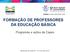 FORMAÇÃO DE PROFESSORES DA EDUCAÇÃO BÁSICA. Programas e ações da Capes