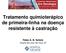 Tratamento quimioterápico de primeira-linha na doença resistente à castração Fábio A. B. Schütz