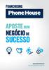 FRANCHISING APOSTE NUM NEGÓCIO DE SUCESSO. www.phonehouse.pt franchising@phonehouse.pt