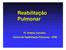 Reabilitação Pulmonar. Ft. Andréa Carvalho Centro de Reabilitação Pulmonar - EPM