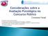 Princípios Jurídicos Legalidade. Testagem Psicológica. Resoluções do CFP Técnicas a serem aplicadas Testagem Psicológica. Razoabilidade.