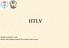 HTLV. Rodrigo Guimarães Cunha Médico Infectologista Hospital Universitário Pedro Ernesto