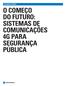 DOCUMENTO TÉCNICO O COMEÇO DO FUTURO: SISTEMAS DE COMUNICAÇÕES 4G PARA SEGURANÇA PÚBLICA