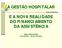 A GESTÃO HOSPITALAR E A NOVA REALIDADE DO FINANCIAMENTO DA ASSISTÊNCIA RENILSON REHEM SALVADOR JULHO DE 2006