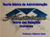 Teoria Básica da Administração. Teoria das Relações Humanas. Professor: Roberto César