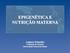 EPIGENÉTICA E NUTRIÇÃO MATERNA. Augusto Schneider Faculdade de Nutrição Universidade Federal de Pelotas