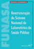 FUNASA VIGILÂNCIA EPIDEMIOLÓGICA. Reestruturação do Sistema Nacional de Laboratórios de