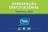 APRESENÇÃO INSTITUCIONAL. Dezembro, 2014