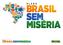 O Brasil Sem Miséria é um Plano de metas para viabilizar o compromisso ético ousado do Governo da presidenta