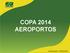 COPA 2014 AEROPORTOS Atualização: 14/06/2011
