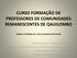 CURSO FORMAÇÃO DE PROFESSORES DE COMUNIDADES REMANESCENTES DE QAUILOMBO