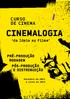 CURSO DE CINEMA CINEMALOGIA. da Ideia ao Filme PRÉ-PRODUÇÃO RODAGEM PÓS-PRODUÇÃO E DISTRIBUIÇÃO