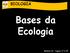 BIOLOGIA Bases da Ecologia