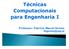 Técnicas Computacionais para Engenharia I