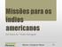 Missões para os índios americanos