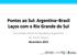 Pontes ao Sul: Argentina Brasil Laços com o Rio Grande do Sul. Consulado Geral da República Argentina em Porto Alegre Novembro 2015