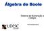 Álgebra de Boole. Sistema de Numeração e Códigos. Prof. Ubiratan Ramos