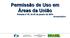 Permissão de Uso em Áreas da União Portaria nº 01, de 03 de janeiro de 2014 Novembro/2014