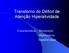 Transtorno do Déficit de Atenção Hiperatividade. Características : Desatenção Hipercinesia Impulsividade