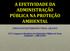 A EFETIVIDADE DA ADMINISTRAÇÃO PÚBLICA NA PROTEÇÃO AMBIENTAL